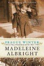 Albright Madeleine: Prague Winter: A Personal Story of Remembrance and War, 1937-1948