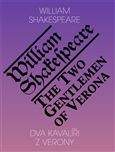 William Shakespeare: Dva kavalíři z Verony / The Two Gentlemen of Verona (ČJ, AJ)