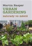 Martin Rasper: Zahrady ve městě. Urban Gardering.