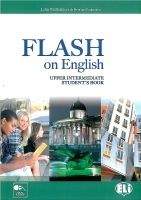 ELI s.r.l. FLASH ON ENGLISH UPPER INTERMEDIATE STUDENT´S BOOK - PRODROM...