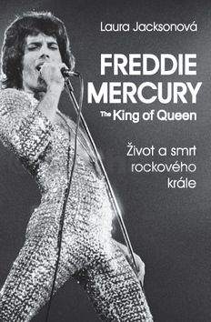Laura Jackson: Freddie Mercury - The King of Queen
