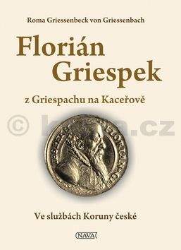 Roma Griessenbeck von Griessenbach: Florián Griespek z Griespachu na Kaceřově