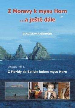 Vladislav Haberman: Z Moravy k mysu Horn … a ještě dále 1.