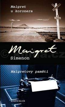 Georges Simenon: Maigret u koronera. Maigretovy paměti