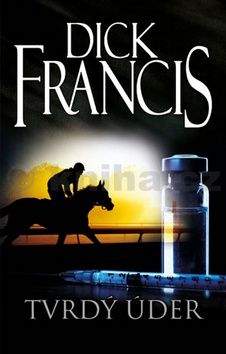 Dick Francis: Tvrdý úder