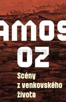 Amos Oz: Scény z venkovského života