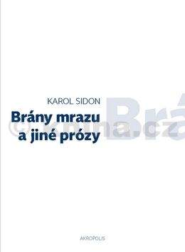 Karol Sidon: Brány mrazu a jiné prózy