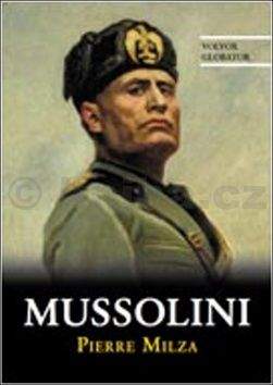Pierre Milza: Mussolini