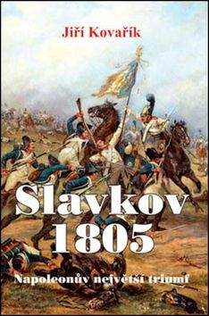 Jiří Kovařík: Slavkov 1805
