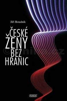 Jiří Boudník: České ženy bez hranic