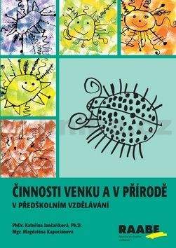 Kateřina Jančaříková, Magdaléna Kapuciánová: Činnosti venku a v přírodě v předškolním vzdělávání