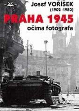 Josef Voříšek: Praha 1945 očima fotografa
