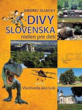 Ondrej Sliacky: Divy Slovenska nielen pre deti