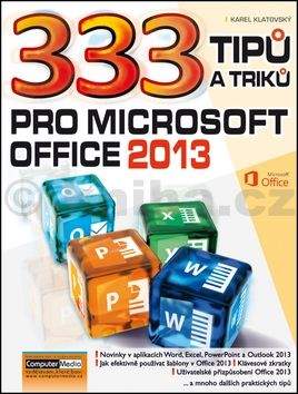 Karel Klatovský: 333 tipů a triků pro MS Office 2013
