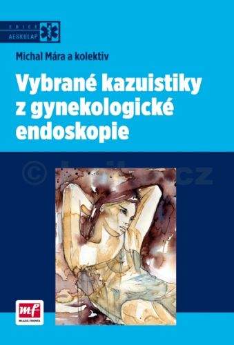 Michal Mára: Vybrané kazuistiky z gynekologické endoskopie