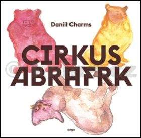 Daniil Ivanovič Charms: Cirkus Abrafrk