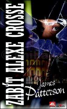James Patterson: Zabít Alexe Crosse