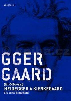 Jiří Olšovský: Heidegger a Kierkegaard