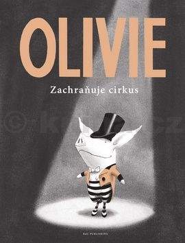 Ian Falconer: Olivie zachraňuje cirkus