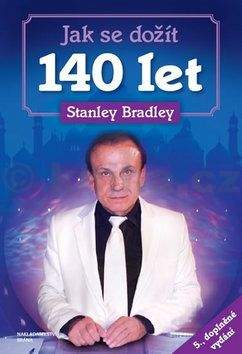 Stanley Bradley: Jak se dožít 140 let