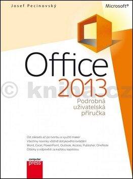 Josef Pecinovský: Microsoft Office 2013 Podrobná uživatelská příručka