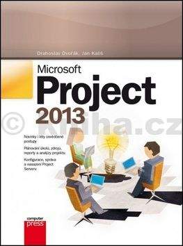Drahoslav Dvořák, Jan Kališ: Microsoft Project 2013