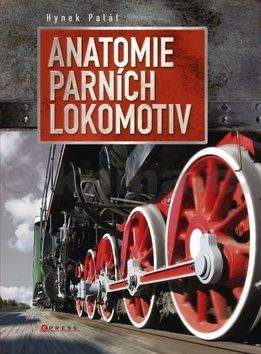 Hynek Palát: Anatomie parních lokomotiv
