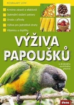 Rosemary Low: Výživa papoušků a drobného exotického ptactva