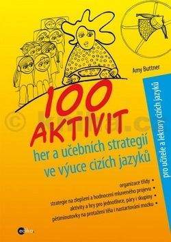 Alice Trojanová, Amy Buttner: 100 aktivit, her a učebních strategií ve výuce cizích jazyků