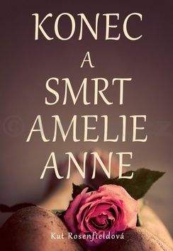 Kat Rosenfield: Konec a smrt Amelie Anne