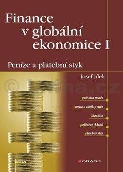 Josef Jílek: Finance v globální ekonomice I: Peníze a platební styk