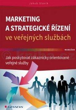 Jakub Slavík: Marketing a strategické řízení ve veřejných službách