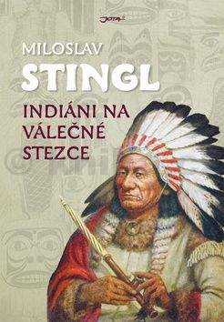 Miloslav Stingl: Indiáni na válečné stezce