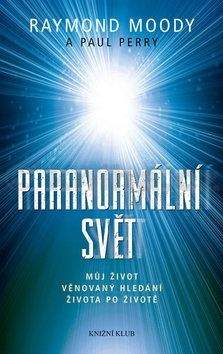 Raymond Moody, Paul Perry: Paranormální svět