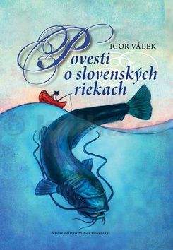 Igor Válek: Povesti o slovenských riekach