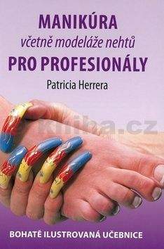 Patricia Herrera: Manikúra včetně modeláže nehtů pro profesionály