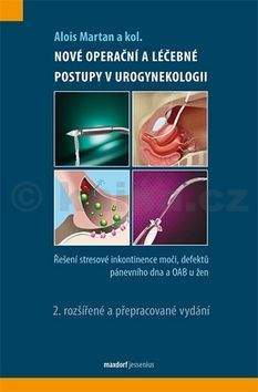 Alois Martan: Nové operační a léčebné postupy v urogynekologii