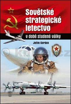 Jefim Gordon: Sovětské strategické letectvo v době studené války