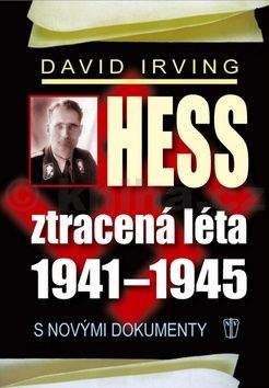 David Irving: Hess, ztracená léta 1941-1945