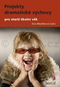 Eva Machková: Projekty dramatické výchovy pro starší školní věk