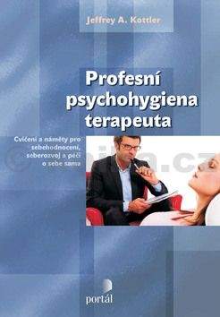 Jeffrey Kottler: Profesní psychohygiena terapeuta