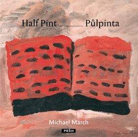 Michael March: Půlpinta; Half Pint