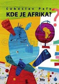 Ľuboslav Paľo: Kde je Afrika ?