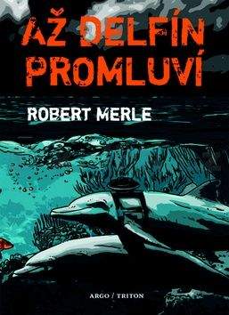 Robert Merle: Až delfín promluví