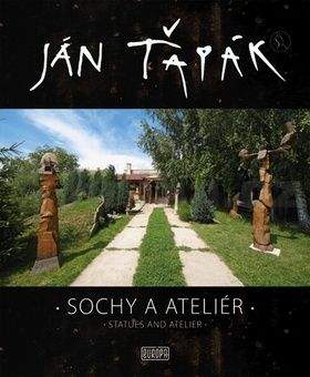Ján Ťapák: Sochy a ateliér Statues and atelier