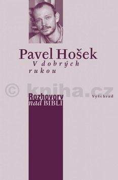 Pavel Hošek, Petr Vaďura: V dobrých rukou - Rozhovory nad biblí