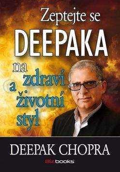 Deepak Chopra: Zeptejte se Deepaka na zdraví a životní styl