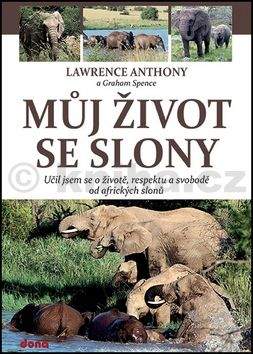 Lawrence Anthony, Graham Spence: Můj život se slony
