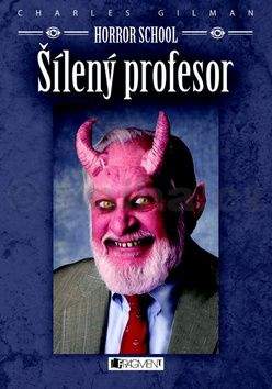 Charles Gilman: Horror School - Šílený profesor