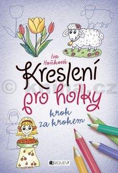 Iva Hoňková: Kreslení pro holky krok za krokem